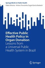 Effective Public Health Policy in Organ Donation Lessons from a Universal Public Health System in Brazil【電子書籍】[ F?bio Silveira ]