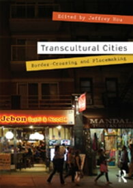 Transcultural Cities Border-Crossing and Placemaking【電子書籍】