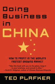 Doing Business In China How to Profit in the World's Fastest Growing Market【電子書籍】[ Ted Plafker ]