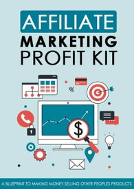 Affiliate Marketing Profit Kit【電子書籍】[ David Jones ]