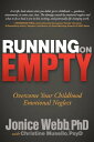Running on Empty Overcome Your Childhood Emotional Neglect【電子書籍】[ Jonice Webb ]