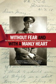 "Without fear and with a manly heart" The Great War Letters and Diaries of Private James Herbert Gibson【電子書籍】