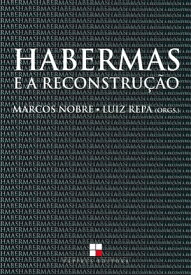 Habermas e a reconstru??o Sobre a categoria central da teoria cr?tica habermasiana【電子書籍】[ Marcos Nobre (org.) ]