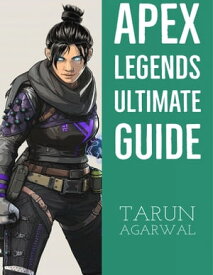 Apex Legends Ultimate Guide【電子書籍】[ Tarun Agarwal ]