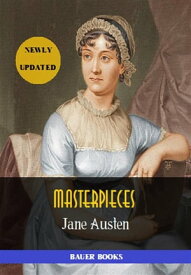 Jane Austen: Masterpieces ???????Sense and Sensibility, Pride and Prejudice, Mansfield Park, Emma... (Illustrated) (Bauer Classics)【電子書籍】[ Jane Austen ]
