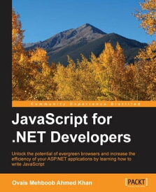 JavaScript for .NET Developers【電子書籍】[ Ovais Mehboob Ahmed Khan ]