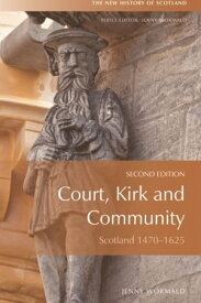 Court, Kirk, and Community Scotland 1470-1625【電子書籍】[ Jenny Wormald ]