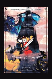 Magnus the Magnificent An English/Spanish Story for Children【電子書籍】[ John W. Coburn ]