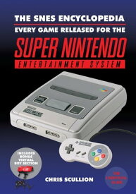 The SNES Encyclopedia Every Game Released for the Super Nintendo Entertainment System【電子書籍】[ Chris Scullion ]