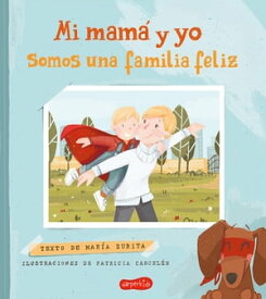 Mi mam? y yo somos una familia feliz【電子書籍】[ Mar?a Zurita ]