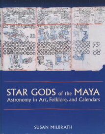 Star Gods of the Maya Astronomy in Art, Folklore, and Calendars【電子書籍】[ Susan Milbrath ]