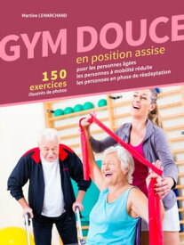Gym douce en position assise【電子書籍】[ Martine Lemarchand ]