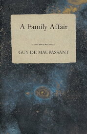 A Family Affair【電子書籍】[ Guy de Maupassant ]