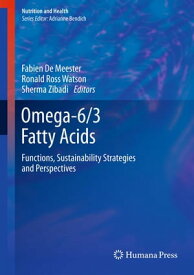 Omega-6/3 Fatty Acids Functions, Sustainability Strategies and Perspectives【電子書籍】