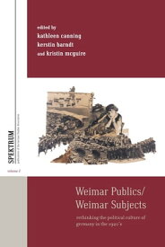 Weimar Publics/Weimar Subjects Rethinking the Political Culture of Germany in the 1920s【電子書籍】