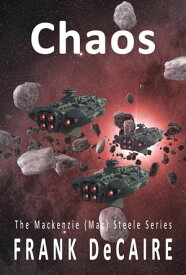 Chaos The Mackenzie (Mac) Steele Series, #3【電子書籍】[ Frank DeCaire ]