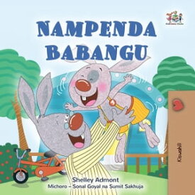 Nampenda Babangu Swahili Bedtime Collection【電子書籍】[ Shelley Admont ]