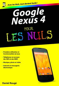 Google Nexus 4 poche pour les nuls【電子書籍】[ Daniel Roug? ]