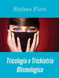 Tricologia e Trichiatria Olismologica【電子書籍】[ Stefano Fiori ]