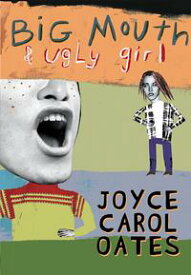 Big Mouth & Ugly Girl【電子書籍】[ Joyce Carol Oates ]