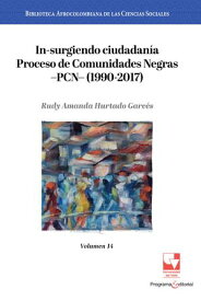 In-surgiendo ciudadan?a. Proceso de Comunidades Negras ーPCNー (1990-2017). Volumen 14【電子書籍】[ Rudy Amanda Hurtado Garc?s ]