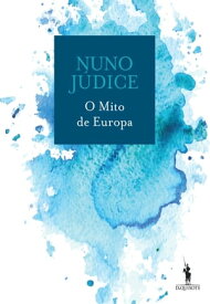 O Mito de Europa【電子書籍】[ Nuno J?dice ]
