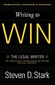 Writing to Win The Legal Writer【電子書籍】[ Steven D. Stark ]