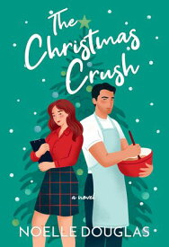 The Christmas Crush A Novel【電子書籍】[ Noelle Douglas ]