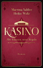 Kasino Alte Klassen, neue Regeln. Roman【電子書籍】[ Martina Sahler ]