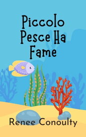 Piccolo Pesce Ha Fame【電子書籍】[ Renee Conoulty ]