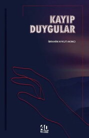 Kay?p Duygular【電子書籍】[ ?brahim Aykut Ak?nc? ]