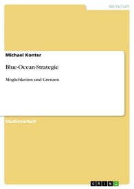 Blue-Ocean-Strategie M?glichkeiten und Grenzen【電子書籍】[ Michael Konter ]