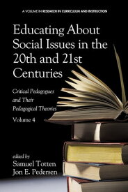 Educating About Social Issues in the 20th and 21st Centuries - Vol 4 Critical Pedagogues and Their Pedagogical Theories【電子書籍】