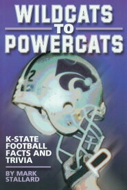 Wildcats to Powercats K-State Football Facts and Trivia【電子書籍】[ Mark Stallard ]