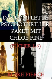 Das komplette Chloe Fine Pack (B?cher 1-6)【電子書籍】[ Blake Pierce ]