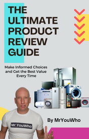 The Ultimate Product Review Guide: Make Informed Choices and Get the Best Value Every Time【電子書籍】[ Andrew Hough ]