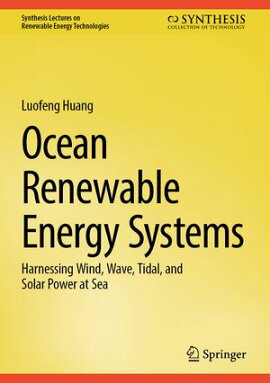 Ocean Renewable Energy Systems Harnessing Wind, Wave, Tidal, and Solar Power at Sea