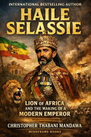 Haile Selassie - Lion of Africa And The Making Of A Modern Emperor