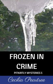 Frozen in Crime【電子書籍】[ Cecilia Peartree ]