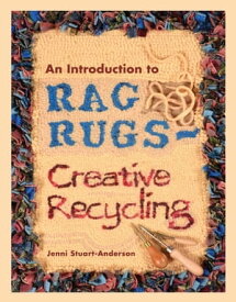 An Introduction to Rag Rugs Creative Recycling【電子書籍】[ Jenni Stuart-Anderson ]