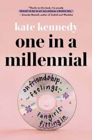 One in a Millennial On Friendship, Feelings, Fangirls, and Fitting In【電子書籍】[ Kate Kennedy ]
