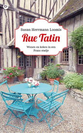 Rue tatin wonen en koken in Normandie【電子書籍】[ Susan Herrmann Loomis ]