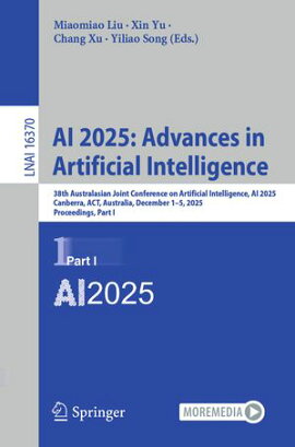 AI 2025: Advances in Artificial Intelligence 38th Australasian Joint Conference on Artificial Intelligence, AI 2025, Canberra, ACT, Australia, December 1?5, 2025, Proceedings, Part I