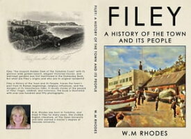 Filey: A History of The Town and its People【電子書籍】[ W.M.Rhodes ]