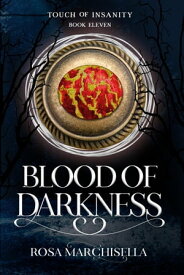 Blood of Darkness Touch of Insanity, #11【電子書籍】[ Rosa Marchisella ]