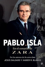 Pablo Isla En el coraz?n de Zara【電子書籍】[ Jes?s Salgado ]
