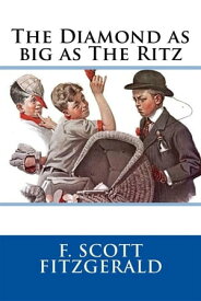 The Diamond as Big as the Ritz【電子書籍】[ F. Scott Fitzgerald ]