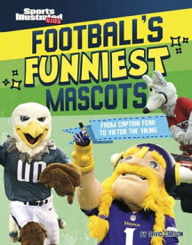 Football's Funniest Mascots From Captain Fear to Viktor the Viking【電子書籍】[ David Carson ]
