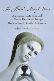 Heart's Many Doors: American Poets Respond to Metka Kra?ovec's Images Responding to Emily Dickinson【電子書籍】[ Richard Jackson ]