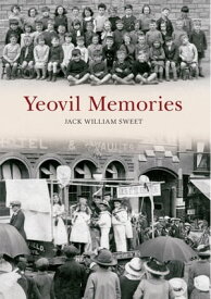 Yeovil Memories【電子書籍】[ Jack William Sweet ]